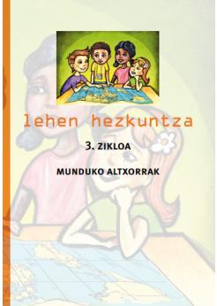 Munduko Hiritarrok. Kulturartekotasuna. Lehen hezkuntza. 3. zikloa. Munduko altxorrak