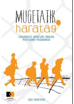 Mugetatik Haratago: lekualdatze behartuen inguruko proposamen pedagogikoa Mugetatik Haratago: lekualdatze behartuen inguruko proposamen pedagogikoa