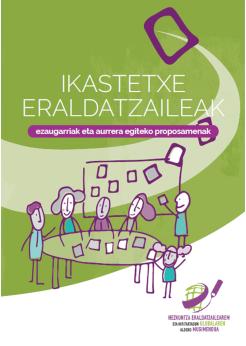 Ikastetxe eraldatzaileak. Aurrera egiteko ezaugarriak eta proposamenak Ikastetxe eraldatzaileak. Aurrera egiteko ezaugarriak eta proposamenak